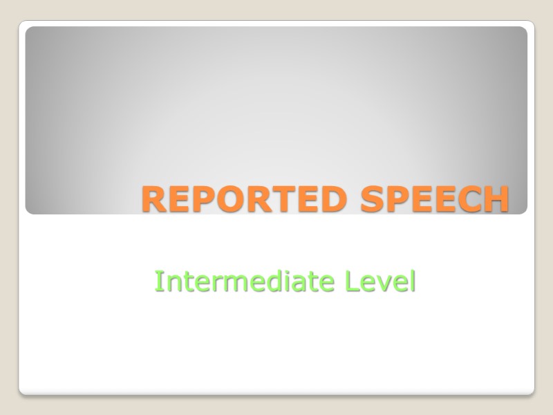 REPORTED SPEECH Intermediate Level